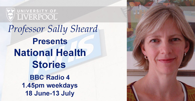 The University of Liverpool’s Professor Sally Sheard presents a major Radio 4 series on the NHS